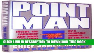 Read Now Point Man: Inside the Toughest and Most Deadly Unit in Vietnam by a Founding Member of