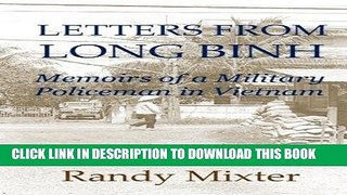 Read Now Letters From Long Binh: Memoirs Of A Military Policeman In Vietnam Download Online