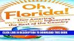 Best Seller Oh, Florida!: How America s Weirdest State Influences the Rest of the Country Free Read