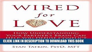 Read Now Wired for Love: How Understanding Your Partner s Brain and Attachment Style Can Help You