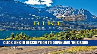 Best Seller Fifty Places to Bike Before You Die: Biking Experts Share the World s Greatest