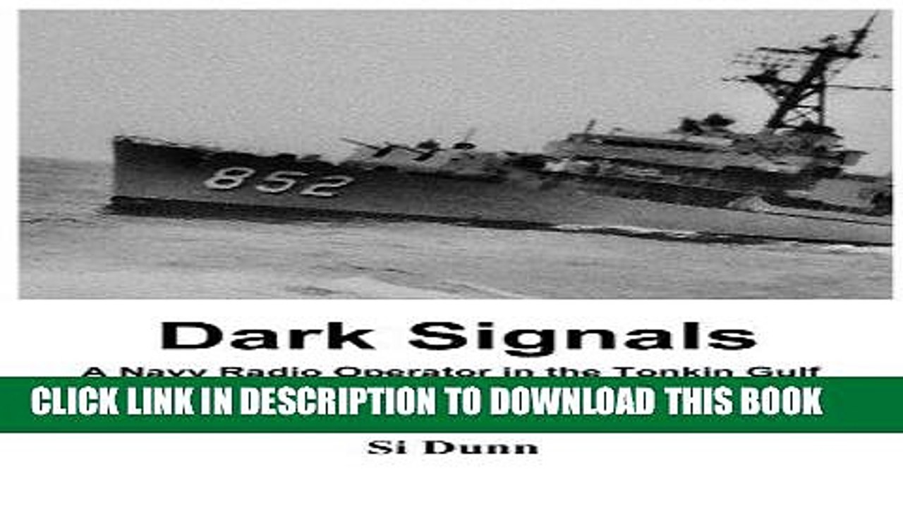 Read Now Dark Signals: A Navy Radio Operator in the Tonkin Gulf and South China Sea, 1964-1965