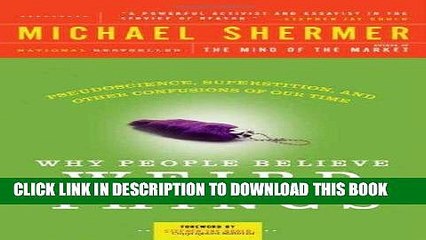 Read Now Why People Believe Weird Things: Pseudoscience, Superstition, and Other Confusions of Our