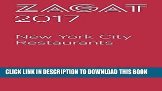 Ebook 2017 NEW YORK CITY RESTAURANTS (Zagat Survey New York City Restaurants) Free Read