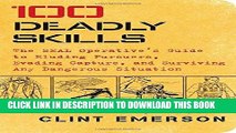 Ebook 100 Deadly Skills: The SEAL Operative s Guide to Eluding Pursuers, Evading Capture, and