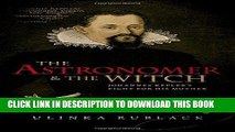 Read Now The Astronomer and the Witch: Johannes Kepler s Fight for his Mother Download Book