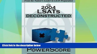 Big Deals  The PowerScore 2004 LSATs Deconstructed  Best Seller Books Most Wanted