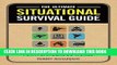 Ebook The Ultimate Situational Survival Guide: Self-Reliance Strategies for a Dangerous World Free