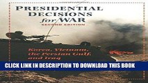 Read Now Presidential Decisions for War: Korea, Vietnam, the Persian Gulf, and Iraq (The American