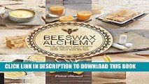 Best Seller Beeswax Alchemy: How to Make Your Own Soap, Candles, Balms, Creams, and Salves from