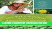 Best Seller The Wild Wisdom of Weeds: 13 Essential Plants for Human Survival Free Read