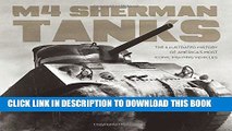 Read Now M4 Sherman Tanks: The Illustrated History of America s Most Iconic Fighting Vehicles