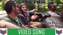 Dobara Phir Se [Title Song] - Dobara Phir Se [2016] Song By Haniya Aslam & Ali Hamza [HD] - (SULEMAN - RECORD)