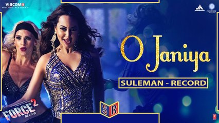 O Janiya - Force 2 [2016] Song By Neha Kakkar FT. John Abraham & Sonakshi Sinha [FULL HD] - (SULEMAN - RECORD)
