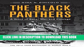 Read Now The Black Panthers: A Story of Race, War, and Courageâ€”the 761st Tank Battalion in World