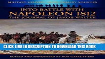 Read Now Into Battle with Napoleon 1812 - The Journal of Jakob Walter (Military History from