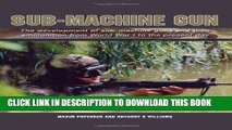 Read Now Sub-Machine Gun: The Development of Sub-Machine Guns and their Ammunition from World War