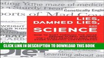 Read Now Lies, Damned Lies, and Science: How to Sort through the Noise Around Global Warming, the