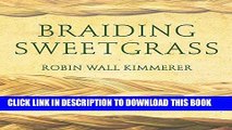 Read Now Braiding Sweetgrass: Indigenous Wisdom, Scientific Knowledge and the Teachings of Plants