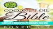Read Now Coconut Oil Bible: (Boxed Set): Benefits, Remedies and Tips for Beauty and Weight Loss