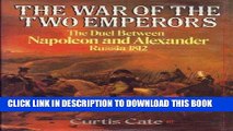 Read Now The War of the Two Emperors: The Duel between Napoleon and Alexander: Russia, 1812