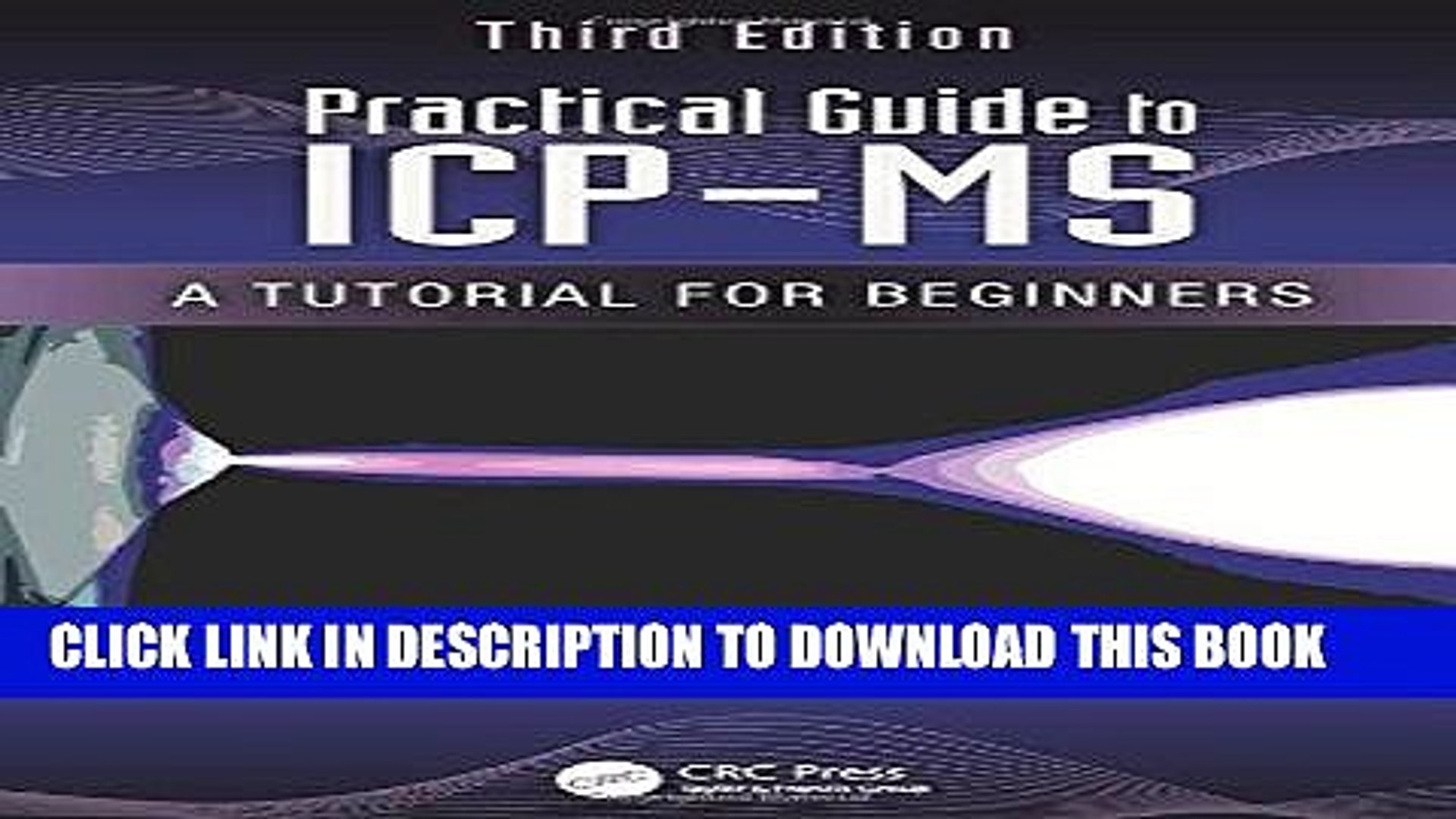 Read Now Practical Guide to ICP-MS: A Tutorial for Beginners, Third Edition (Practical