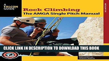 Best Seller Rock Climbing: The AMGA Single Pitch Manual (How To Climb Series) Free Read