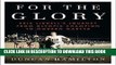 Read Now For the Glory: Eric Liddell s Journey from Olympic Champion to Modern Martyr Download Book