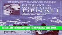 Best Seller Riding the Wild Side of Denali: Adventures with Horses and Huskies Free Read