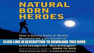Best Seller Natural Born Heroes: How a Daring Band of Misfits Mastered the Lost Secrets of