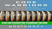 Read Now Code Warriors: NSA s Codebreakers and the Secret Intelligence War Against the Soviet