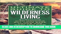 Best Seller Ultimate Guide to Wilderness Living: Surviving with Nothing But Your Bare Hands and