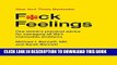 Best Seller F*ck Feelings: One Shrink s Practical Advice for Managing All Life s Impossible