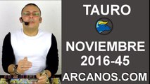 TAURO HOROSCOPO SEMANAL 30 OCTUBRE a 5 NOVIEMBRE 2016-ARCANOS.COM