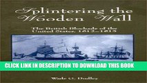Read Now Splintering the Wooden Wall: The British Blockade of the United States, 1812-1815