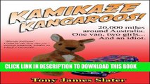 Ebook Kamikaze Kangaroos! 20,000 Miles Around Australia. One Van,Two Girls... And An Idiot. Free