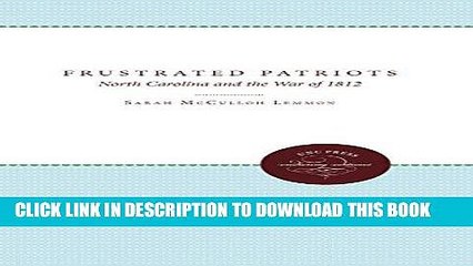 Read Now Frustrated Patriots: North Carolina and the War of 1812 Download Online