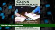 Big Deals  Guns in the Workplace: A Manual for Private Sector Employers and Employees  Best Seller