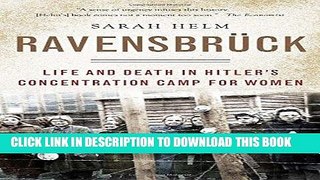 Read Now Ravensbruck: Life and Death in Hitler s Concentration Camp for Women Download Book