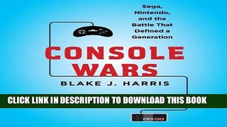 Read Now Console Wars: Sega, Nintendo, and the Battle That Defined a Generation PDF Online