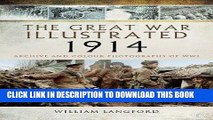 Read Now The Great War Illustrated 1914: Archive and Colour Photographs of WWI Download Book