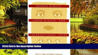 Must Have  Human Rights, Labor Rights, and International Trade (Pennsylvania Studies in Human