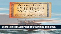 Read Now American Privateers in the War of 1812: The Vessels and Their Prizes as Recorded in