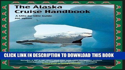 Ebook The Alaska Cruise Handbook: A Mile-by-Mile Guide 2012 edition Free Read