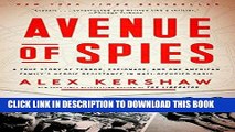 Read Now Avenue of Spies: A True Story of Terror, Espionage, and One American Family s Heroic
