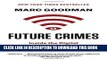 Read Now Future Crimes: Inside the Digital Underground and the Battle for Our Connected World
