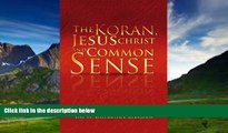 Big Deals  The Koran, Jesus Christ and Common Sense  Full Ebooks Best Seller