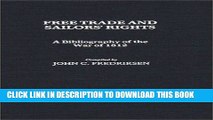 Read Now Free Trade and Sailors  Rights: A Bibliography of the War of 1812 (Bibliographies and