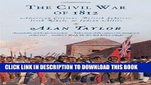 Read Now The Civil War of 1812: American Citizens, British Subjects, Irish Rebels,   Indian Allies