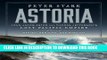 Read Now Astoria: John Jacob Astor and Thomas Jefferson s Lost Pacific Empire: A Story of Wealth,